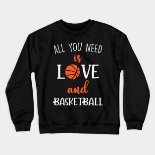 All you need is love and Basketball Crewneck Sweatshirt